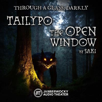 “Tailypo” (Traditional) and “The Open Window” by Saki (H.H. Munro) “Tailypo” (Traditional) and “The Open Window” by Saki (H.H. Munro)