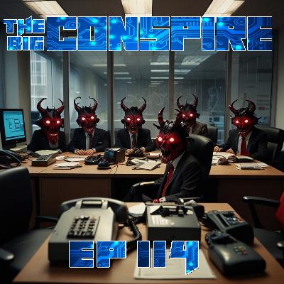 The Big Conspire Ep114 The Big Conspire Ep114