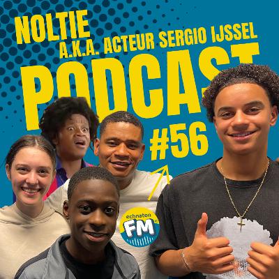 Echnaton FM Podcast #56: Noltie a.k.a. acteur Sergio IJssel