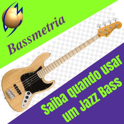 Saiba quando usar um Jazz Bass