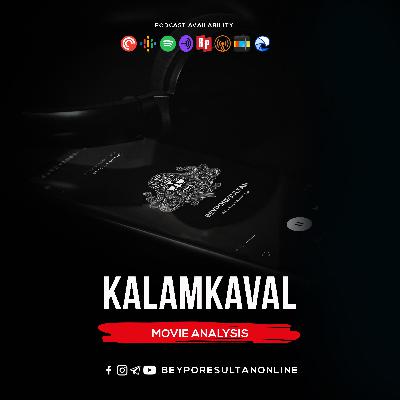 EPISODE 41 - KALAMKAVAL | MOVIE ANALYSIS | MALAYALAM PODCAST BEYPORESULTAN
