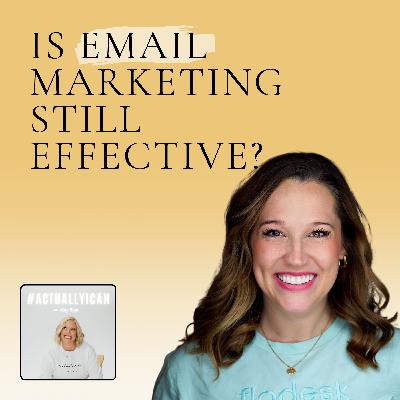 Is Email Marketing Still Effective? Here’s How to Do Email Marketing the Right Way with Dawn Richardson