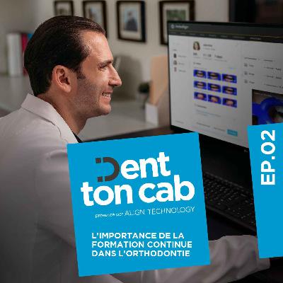 #2 - Dr. Cyrille Fouquet (orthodontiste) -  L'importance de la formation continue dans l'orthodontie