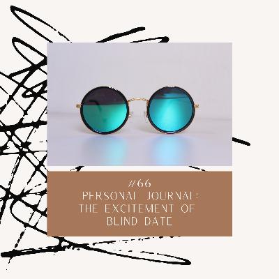 Eps.66. Personal Journal: The Excitement of Blind Date