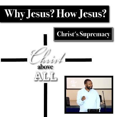 Why Jesus? How Jesus? | Christ's Supremacy | Christ Above All | Tumi Moraba