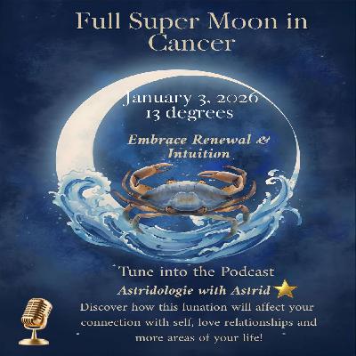 155. Full Super Moon in Cancer: Jan. 3, 2026