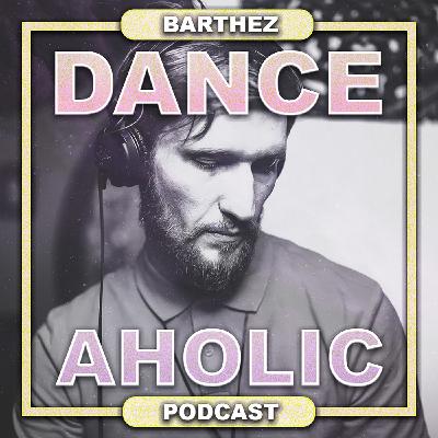 Barthez - Danceaholic Podcast #14