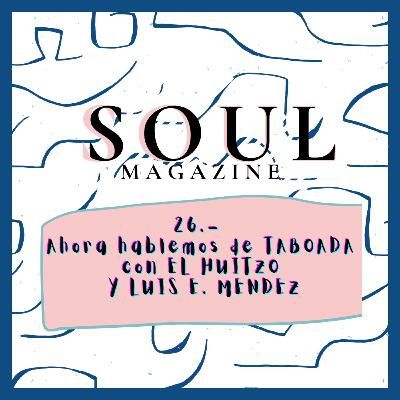 EP: 26 AHORA HABLEMOS DE TABOADA con El Huitzo y Luis E. Mendez