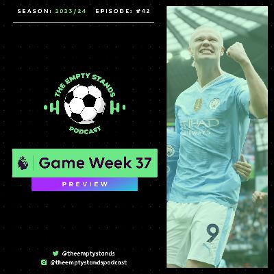 FPL 23/24 - GW 37 Preview