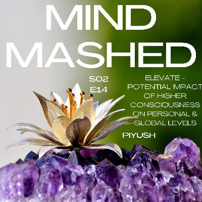 Elevate Potential impact of higher consciousness on Personal and Global Levels