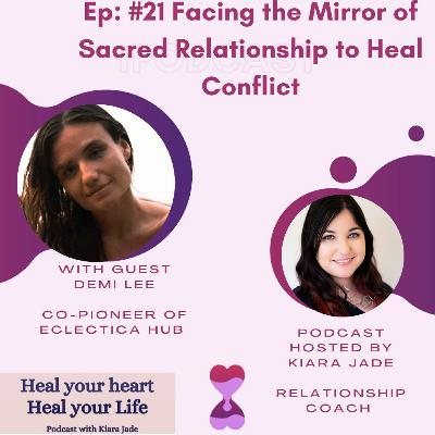 Episode #21: Facing Your Relationship Mirror To Heal From Conflict with Demi
