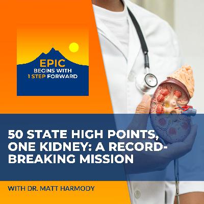 50 State High Points, One Kidney: Dr. Matt Harmody’s Record-Breaking Mission