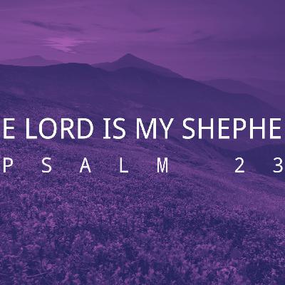 The Lord Is My Shepherd