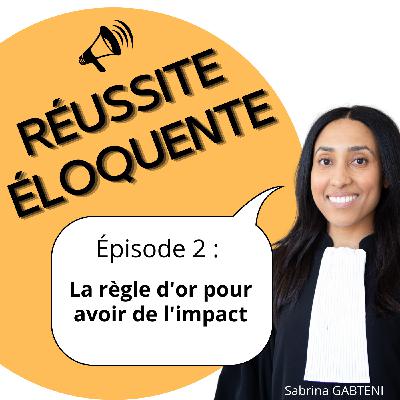 Episode 2 - La règle d'or pour avoir de l'impact Episode 2 - La règle d'or pour avoir de l'impact