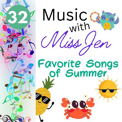 Ep. 32 - Favorite Songs of the Summer! - Music with Miss Jen - An Early Childhood Music Class Podcast Ep. 32 - Favorite Songs of the Summer! - Music with Miss Jen - An Early Childhood Music Class Podcast