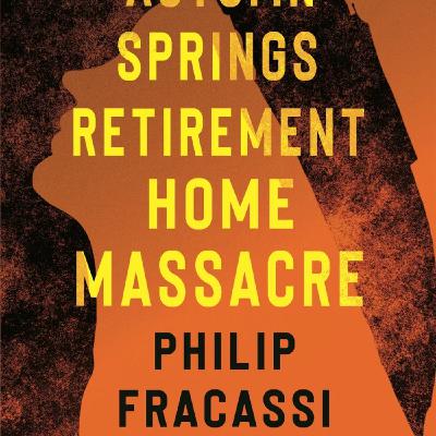Philip Fracassi - The Autumn Springs Retirement Home Massacre