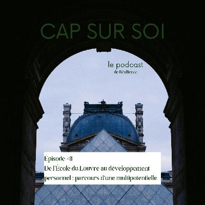 Épisode #8 : de l'École du Louvre au développement personnel : parcours d'une multipotentielle Épisode #8 : de l'École du Louvre au développement personnel : parcours d'une multipotentielle