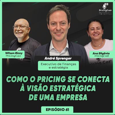 Como o pricing se conecta à visão estratégica de uma empresa | PricingCast #61