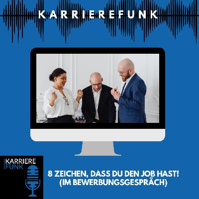 #012 - 8 Zeichen, dass du den Job hast! (Im Bewerbungsgespräch)