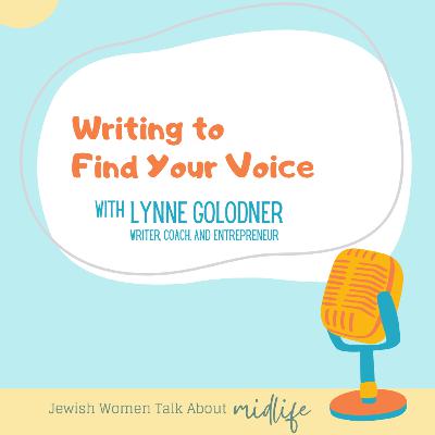 Writing to Find your Voice [with Lynne Golodner]