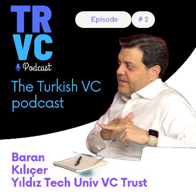 TRVC #02: Baran Kilicer of Yildiz Univ VC Trust on University Technology parks in Turkey