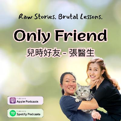 Only friend | 兒時好友 - 張醫生