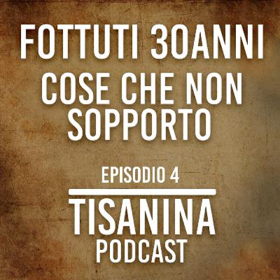 EP.#4 | Fottuti 30anni : Cose che non sopporto