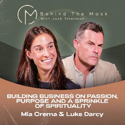 Building  Business on Passion, Purpose and a sprinkle of Spirituality - Mia Crema & Luke Darcy