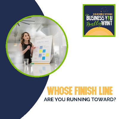 Whose Finish Line Are You Running Toward?