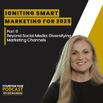 060 │ Igniting Smart Marketing for 2025 Part 6: Beyond Social Media, Diversifying Marketing Channels