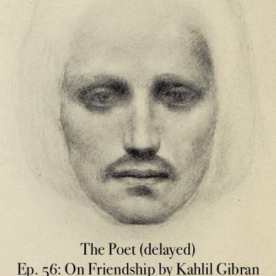 Episode 56: On Friendship by Kahlil Gibran Episode 56: On Friendship by Kahlil Gibran