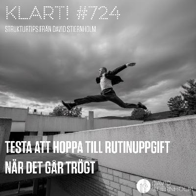 Testa att hoppa till rutinuppgift när det går trögt