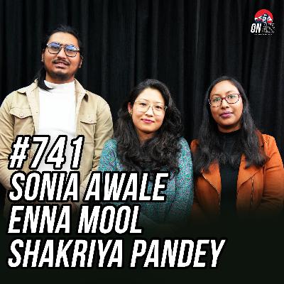 #741 - Sonia Awale, Enna Mool & Shakriya Pandey #741 - Sonia Awale, Enna Mool & Shakriya Pandey