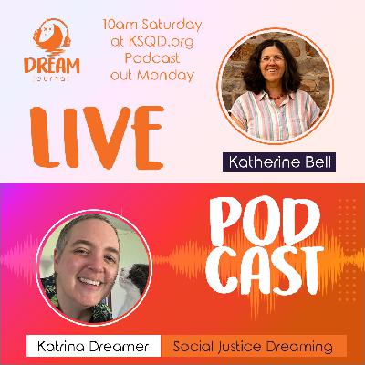 Dreaming up the World We Want to Live in with Katrina Dreamer Dreaming up the World We Want to Live in with Katrina Dreamer