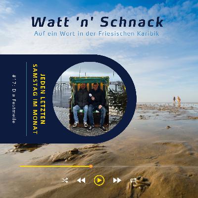 Watt 'n' Schnack #17: Die Festmeile