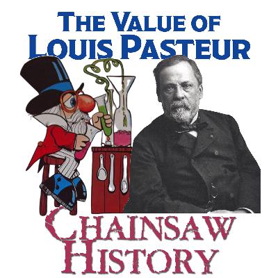 The Value of Louis Pasteur