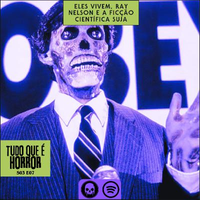 TQH#23 - Eles Vivem, Ray Nelson e Sci-fi sujo