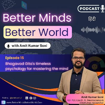 Episode 15 - Bhagavad Gita's timeless psychology for mastering the mind Episode 15 - Bhagavad Gita's timeless psychology for mastering the mind