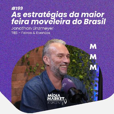 #199 As estratégias da maior feira moveleira do Brasil, com Jonathan Linzmeyer da TBS - Feiras & Eventos