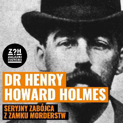 Dr. Henry Howard Holmes - Seryjny morderca z hotelu - ZAGADKI HISTORII