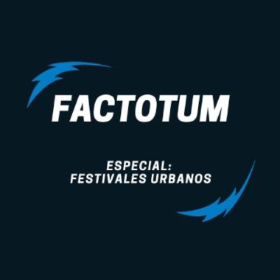 #112 Factotum / Especial: FESTIVALES URBANOS