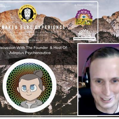 EP. 23: The Founder & Host of Adeptus Psychonautica
