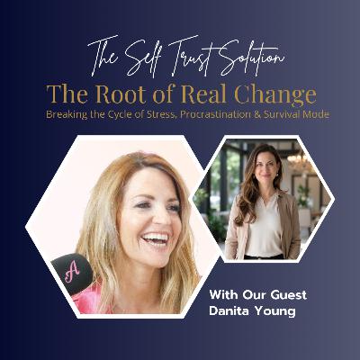 The Root of Real Change: Breaking the Cycle of Stress, Procrastination & Survival Mode with Danita Young The Root of Real Change: Breaking the Cycle of Stress, Procrastination & Survival Mode with Danita Young