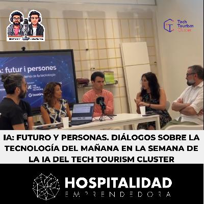 IA: FUTURO Y PERSONAS. DIÁLOGOS SOBRE LA TECNOLOGÍA DEL MAÑANA EN LA SEMANA DE LA IA DEL TECH TOURISM CLUSTER. CON THE HOTELS NETWORK, BOOKLINE, AMADEUS Y NUBEM SYSTEMS