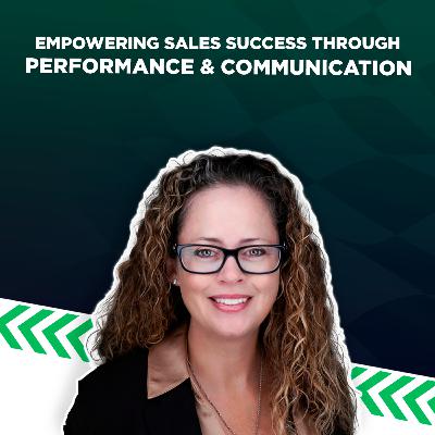 Empowering Sales Success Through Performance & Communication // With Sandy Robinson Empowering Sales Success Through Performance & Communication // With Sandy Robinson