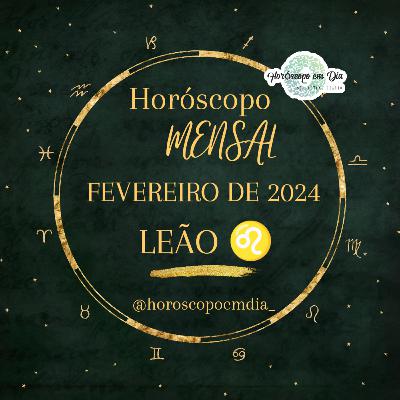 Horóscopo Mensal, Fevereiro de 2024, Leão.