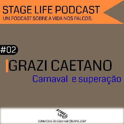 GRAZI CAETANO, CARNAVAL E SUPERAÇÃO