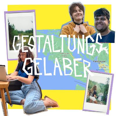 gestaltungsgelaber – folge 3 – „alles klar, ab gehts nach kanada“ mit denise groesch