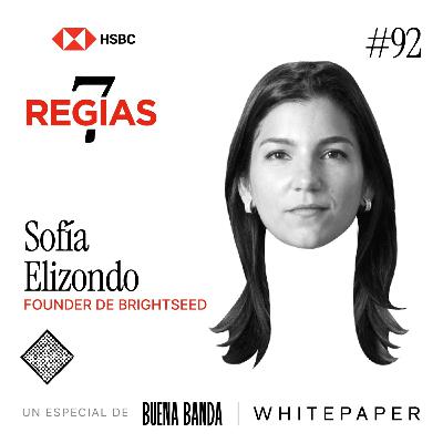 92. Imaginar y lograr en Silicon Valley. SOFÍA ELIZONDO 92. Imaginar y lograr en Silicon Valley. SOFÍA ELIZONDO