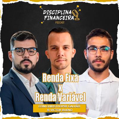 A BATALHA DO ANO Renda fixa x Renda variável | Christhoper Galvão & Victor Bueno | Disciplina financeira #T03EP93